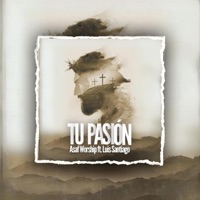 Tu pasión (feat. Luis santíago) - Single - Asaf worship