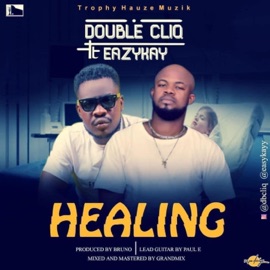 Healing (feat. Eazykayy) Double Cliq