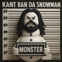 Kan't Ban Da Snowman - Single - Mon$ter