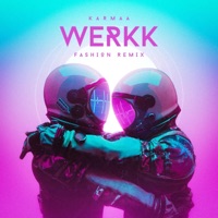 WERKK (Fashion Remix) - Single - Karmaa