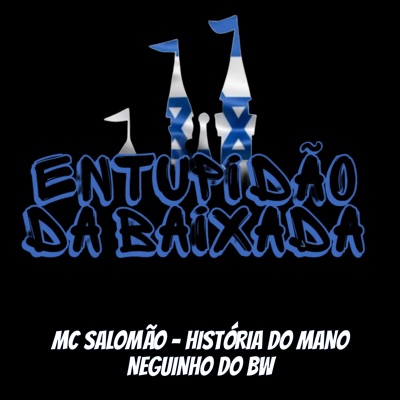 MC Salomão - História do Mano Neguinho do Bw - Single