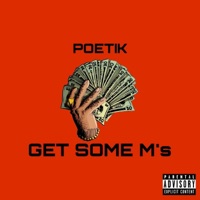Get Some M's - Single - Poetik
