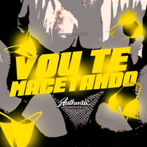 Vou Te Macetando