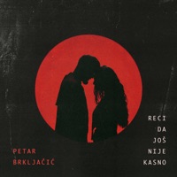 Reci Da Jos Nije Kasno
