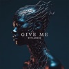 Give Me - Single