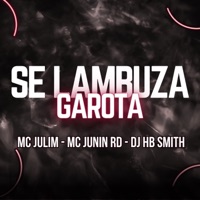 Se Lambuza Garota (feat. MC Junin RD & Mc Julim) - Single - Dj Hb Smith