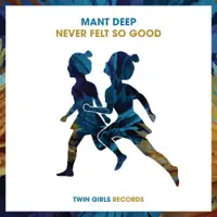 Never Felt So Good — Mant Deep