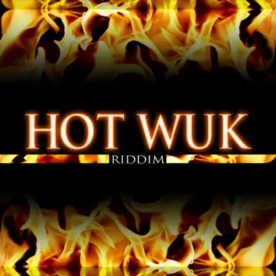 Various Artists adlı sanatçının Hot Wuk Riddim albümünü dinle