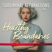 Subliminal Affirmations for Healthy Boundaries