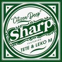 Sharp (feat. Tete & Leko M) - Single - Citizen Deep