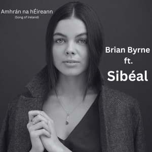 Amhrán na hÉireann (Song of Ireland) [feat. Sibéal] [From 