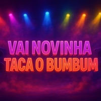 VAI NOVINHA TACA O BUMBUM - Single - NT DO MANDELÂO, Mc Vete & DJ Mandelão