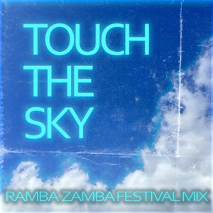 Touch The Sky (Ramba Zamba Festival Mix) - Single