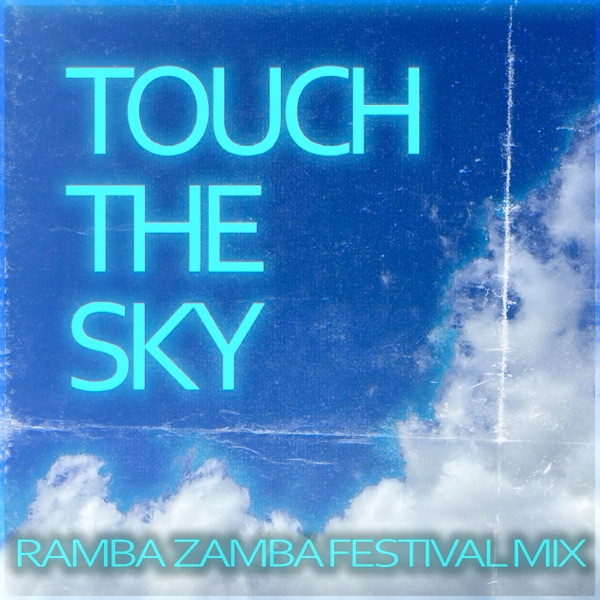 Touch The Sky (Ramba Zamba Festival Mix) - Single