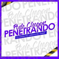 Pode Chegar Penetrando - Single - DJ Gedai, Mc Dured & Mc Larissa