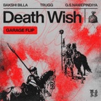 DEATH WISH (GARAGE FLIP) (feat. Bakshi Billa & Trugg) - Single