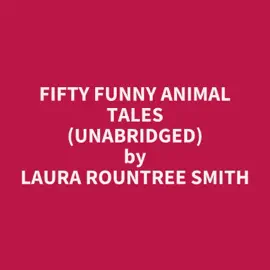 Fifty Funny Animal Tales (Unabridged)