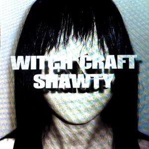 witch craft shawty (feat. Lil Yawh & Nahyeeb)