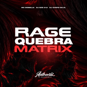 Rage Quebra Matrix (feat. Mc Dobella & DJ CHEFO ZL)