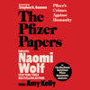 The Pfizer Papers: Pfizer's Crimes Against Humanity - The WarRoom/DailyClout Pfizer Documents Analysts, Naomi Wolf & Amy Kelly