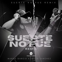 Suerte No Fue (feat. Mando Garcia) [REMIX] - Single - Iacob Sánchez