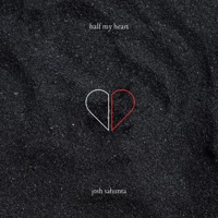 Half My Heart - Single - Josh Sahunta