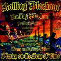 Pirates on the Seas of Time — Rolling Blackout