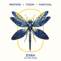 EYAH (You'll Be Alright) — Westend, Tudor, Punctual