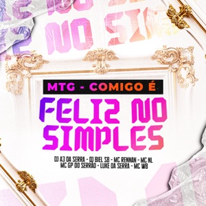 MTG Comigo é feliz no simples (feat. WB, MC Rennan & LUKE DA SERRA)