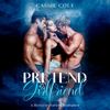 Pretend Girlfriend: A Reverse Harem Romance (Unabridged) - Cassie Cole
