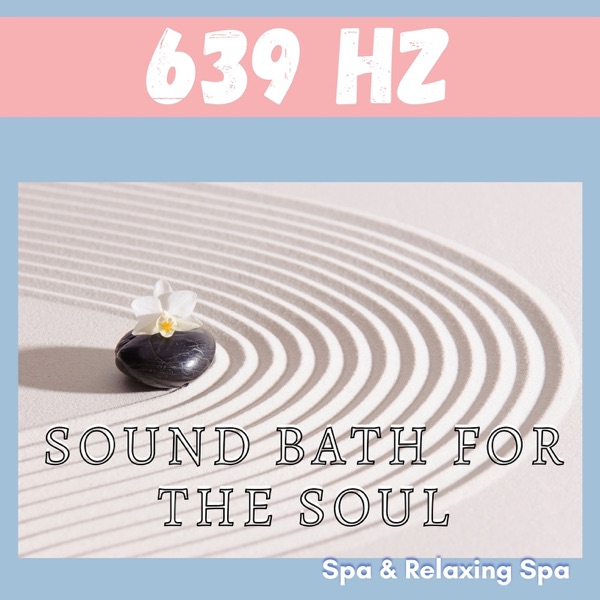 639 Hz Sound Bath for the Soul