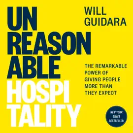 Unreasonable Hospitality: The Remarkable Power of Giving People More Than They Expect (Unabridged)