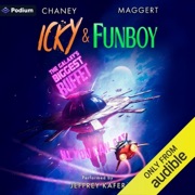 Icky and Funboy: The Galaxy's Biggest Buffet: A Backyard Starship Standalone (Unabridged) - JN Chaney & Terry Maggert