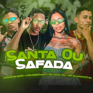 Santa ou Safada (feat. Mc Carol 011)