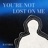 You're Not Lost on Me
