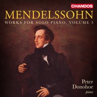 Mendelssohn: Works for Solo Piano, Vol. 3 - Peter Donohoe