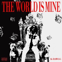 The World Is Mine - K-Dawgg