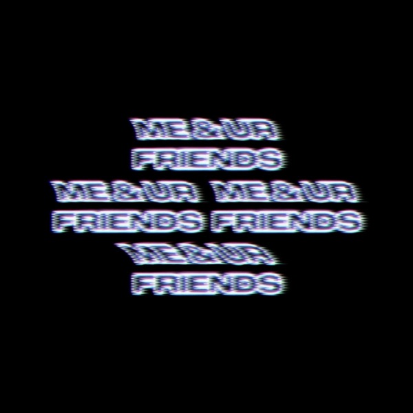Me & Ur Friends