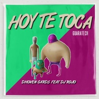 Hoy Te Toca (Guaratech) [feat. Dj Rojo] - Single - Dhoven Gards