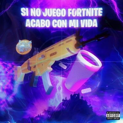 Si No Juego Fortnite Acabo Con Mi Vida - Single