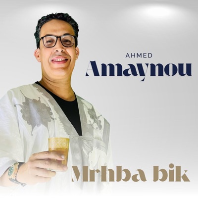 Song - Mrhba bik - Ahmed Amaynou