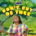Dont Cut De Tree!