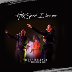 Holy Spirit I Love You Song - EP - Pretty Mhlongo Cover Art