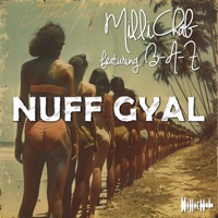 Nuff Gyal (feat. B-A-Z) - Single - Millichab