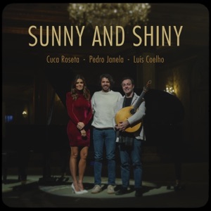 Sunny and Shiny (feat. Cuca Roseta & Luís Coelho) - Single