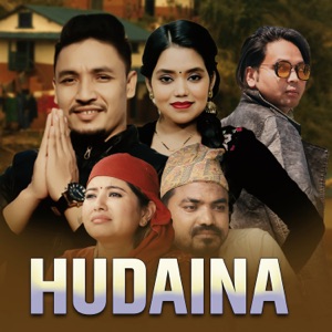 HUDAINA (feat. ANJAN THAPA, Saya Bhandari & Bishal Bairagi)