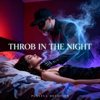 Throb In The Night - Single - Playful Devotion