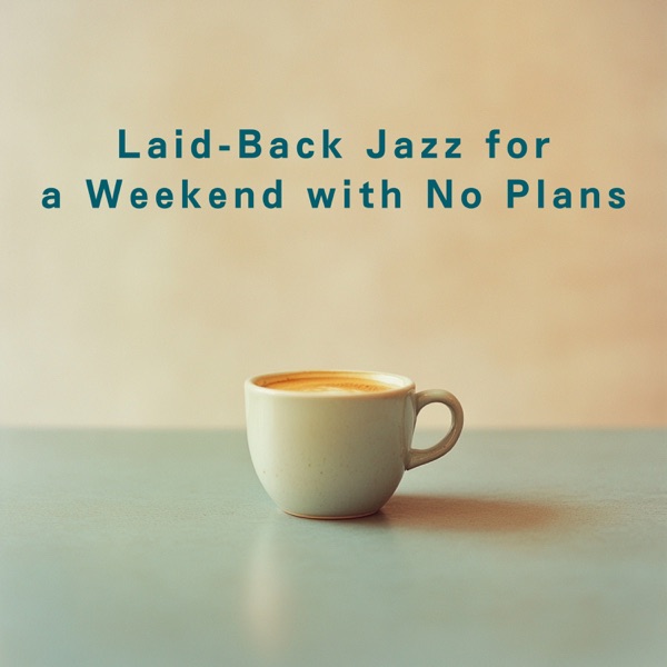 Laid-Back Jazz for a Weekend with No Plans
