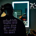 What Did You See in Me?