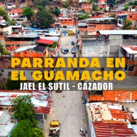 Parranda en el Guamacho (feat. Cazador) - Single - Jael El Sutil